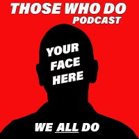 Those Who Do Podcast (@thosewhodopod) 's Twitter Profile Photo Those Who Do Podcast (@thosewhodopod) 's Twitter Profile Photo