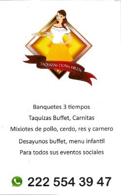 DIAGONAL 1RO DE ENERO 11705 COL. GRANJAS PUEBLA,  TELEFONOS: 222 554 39 47
TAQUIZAS, CARNITAS, MIXIOTES, BANQUETES 3 TIEMPOS, DESAYUNOS