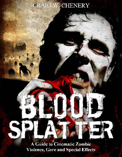 Blood Splatter: A Guide to Cinematic Zombie Violence, Gore and Special Effects by author and screenwriter Craig W. Chenery is now available on https://t.co/4rwjfdidk3!