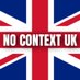 No Context UK 🇬🇧 (@uknocontext) Twitter profile photo No Context UK 🇬🇧 (@uknocontext) Twitter profile photo