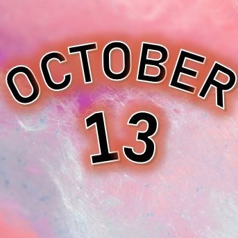 This is for everyone who finds October 13th as a special day !  Follow us and join the family if October 13th is your Birthday or Anniversary!  Let's celebrate!