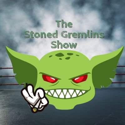 COMING SOON!
The Stoned Gremlins Show!
WWE weekly recaps!