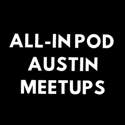 Unofficial All In Podcast meetup for Besties located in Austin