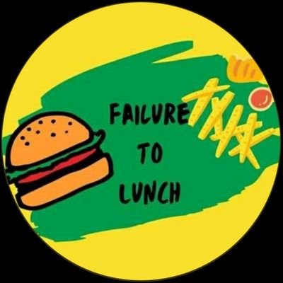 🍔FailureToLunch🍔 Profile