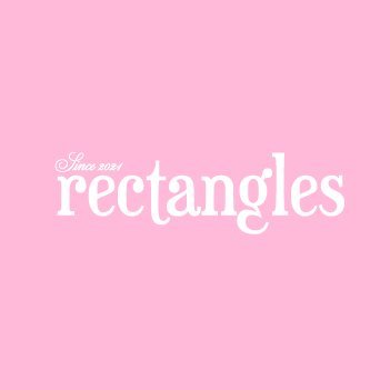 Rectangles 💗 렉탱글즈