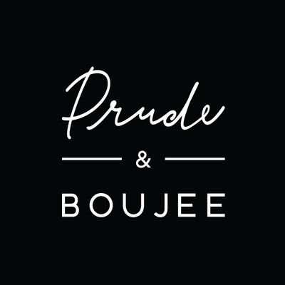 Prude & Boujee