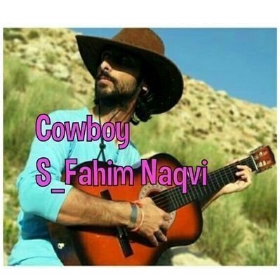 COWBOY🌺S.Fahim Naqvi