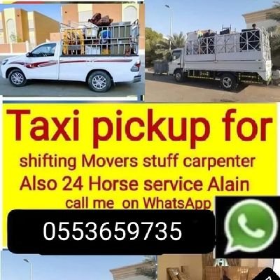 Taxi pickup for shifting moving stuff carpenter also 24 Horse service Al ain UAE Whatsapp call me 0553659735