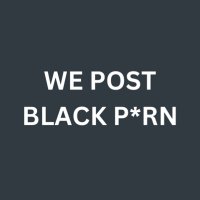 We Post Black Porn(@WePostBlackPorn) 's Twitter Profile Photo