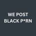We Post Black Porn (@wepostblackporn) Twitter profile photo We Post Black Porn (@wepostblackporn) Twitter profile photo