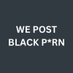 We Post Black Porn (@WePostBlackPorn) Twitter profile photo