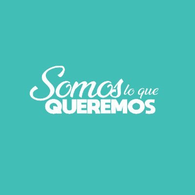 #SomosLoQueQueremos