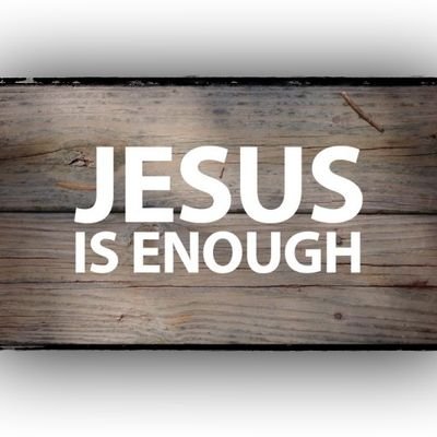 Jesus is Enough