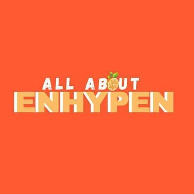 AAE’s X account that provides you with all the latest updates & information about ENHYPEN.🧡Facebook page: All About Enhypen
📩: en.all.about@gmail.com