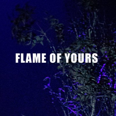 FLAME_OF_YOURS Profile Picture