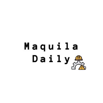 MaquilaDaily Profile Picture