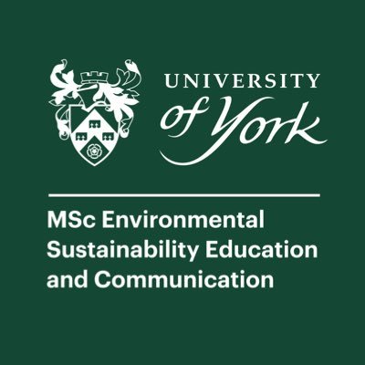 MSc Environmental Sustainability Education and Communication at the University of York.