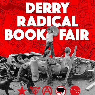 Free Derry Radical Literature Festival -
Arm Yourself With Ideas!