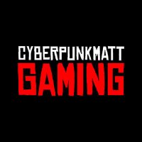 CyberpunkMattGaming (@mattcyberpunk) 's Twitter Profile