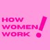 How Women Work! (@how_women_work) Twitter profile photo How Women Work! (@how_women_work) Twitter profile photo