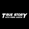 TRUESTORYPA's profile picture. True Story Is a  entertainment podcast hosted by Piers Austin Business Inquiries: piers.austin1982@gmail.com