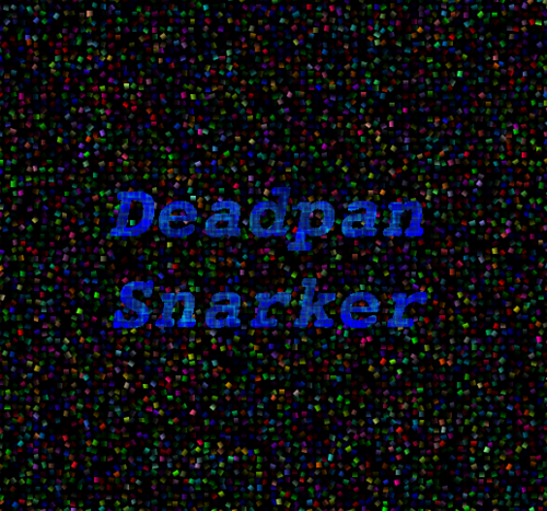 DeadpanSnarker1's profile picture. Όποιος κι αν είσαι, γίνε φοβερός. DMs are open! Any pronoun is fine. Doxxers GTFO, no matter your target.