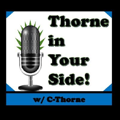 Host of Thorne in Your Side, a light-hearted podcast that discuss juicy information and various tasty topics smothered with delicious humor and sarcasm! YUM!!