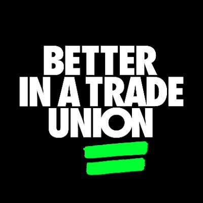 Your job could be better in a Trade Union – Better Security. Better Advice. Better ways to make a Change.