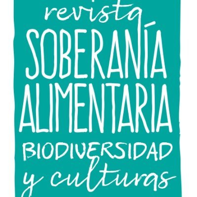 Revista Soberanía Alimentaria, Biodiversidad y Culturas. Publicación cuatrimestral de información y pensamiento crítico: vida rural, agricultura, alimentación.