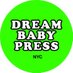 Dream Baby Press (@dreambabypress) Twitter profile photo