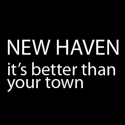 I make T-Shirts that put other towns in their place. I also tweet and post about awesome things in New Haven that prove that It's Better Than Your Town