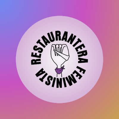 Colectiva feminista-antipatriarcal-antirracista de morras y disidencias de la industria restaurantera luchando por nuestros Derechos Humanos Laborales