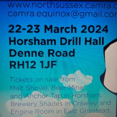 North Sussex CAMRA Equinox beer & cider festival. Fri March 22nd and Sat 23rd 2024. Drill Hall, Horsham, RH12 1JF. Contact for info:  camra.equinox@gmail.com
