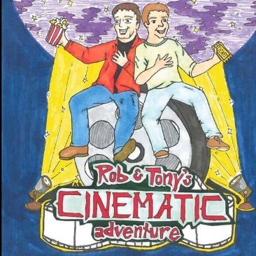 Rob and Tony's Cinematic Adventure