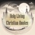 Holy Living Christian Quotes (@HolyLivingQuote) Twitter profile photo