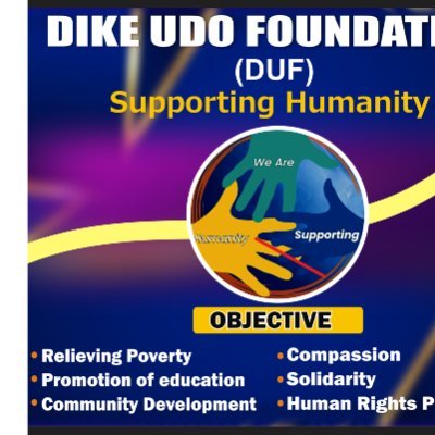 Dike Udo Foundation is a charity organization dedicated to Community development, Education support, Relieving poverty, Restoration of Hope, Human Rights