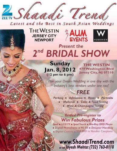 Latest & The Best in South Asian Weddings! Plan your Dream Wedding in One day with Industry's Best Vendors under one roofSunday, Jan 8th, 2012 (12 noon to 6 pm)