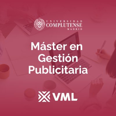 Máster en Gestión Publicitaria desarrollado por la @unicomplutense y la agencia VML.