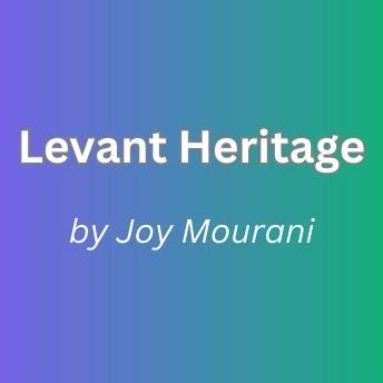 Levant Heritage by Joy Mourani