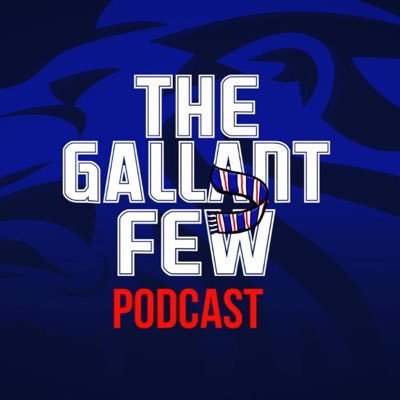 The Gallant Few - The podcast on all things Rangers. For Rangers fans, by Rangers fans.