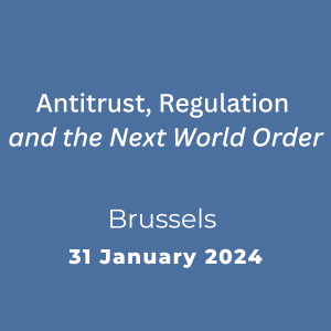 31 January 2024 | Brussels | Join us for a gathering of top regulators, judges, legislators, and academics to discuss challenges and goals.