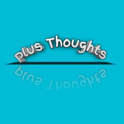 Plus Thoughts ( Positiveness)