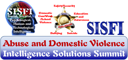 SISFI's Abuse and Domestic Violence Intelligence Solutions Summit. Focusing on Abuse, Bullying, Domestic Violence, Suicide & Mental Health Services & Solutions.