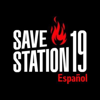• Campaña #SaveStation19 EN ESPAÑOL•   Recuerden seguir firmando la petición y compartir el link