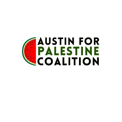 A Coalition of Austinites in support of a Ceasefire and Palestinian Rights and dignity