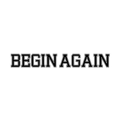 Begin Again Films