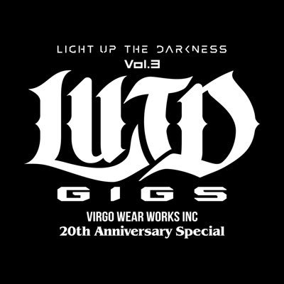 LIGHT UP THE DARKNESS vol.3 / @virgowearworks 20th Aniv Sp / 24年3月9日(土) 東京ガーデンシアター / 📣最新情報はこちらのアカウントで発信 / https://t.co/JuMXnSIAKw / #lutdgigs