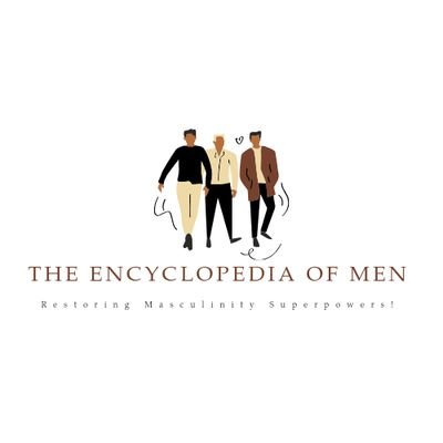 Encyclopedia of Men | Restoring Masculinity superpowers📑✒️