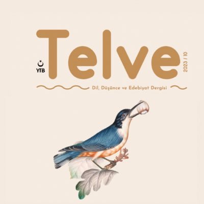 Telve - Dil, Düşünce ve Edebiyat Dergisi e-posta: dergitelve@gmail.com