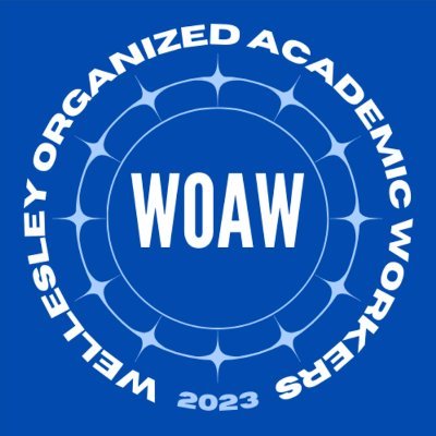 Wellesley non-tenure track faculty and postdocs organizing for better working and teaching conditions as the Wellesley Organized Academic Workers (WOAW-UAW)